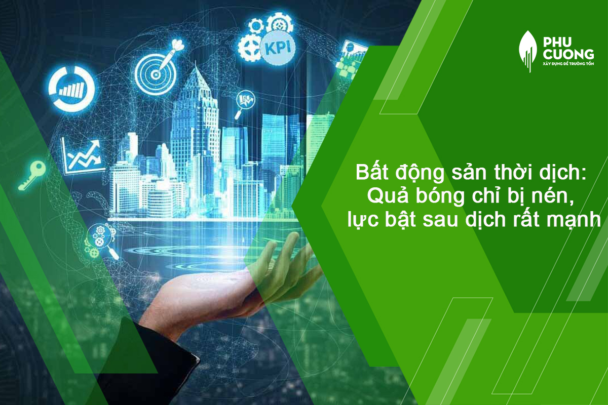 Bất động sản thời dịch: Quả bóng chỉ bị nén, lực bật sau dịch rất mạnh