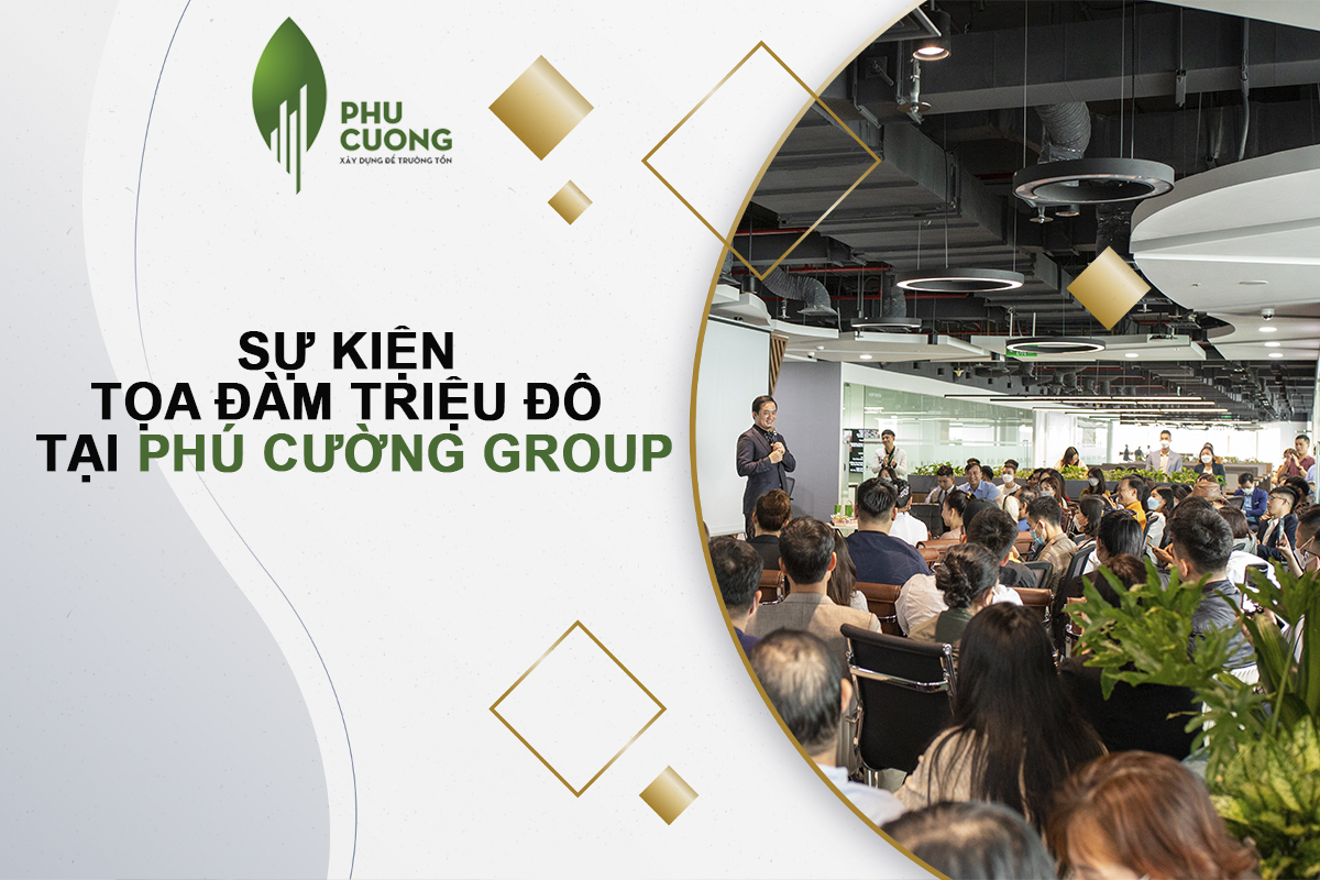 SỰ KIỆN TỌA ĐÀM TRIỆU ĐÔ TẠI PHÚ CƯỜNG GROUP